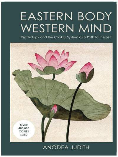 Le corps oriental, l'esprit occidental : La psychologie et le système des chakras comme chemin vers le Soi