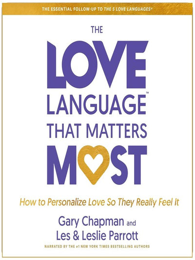 The Love Language That Matters Most: How to Personalize Love So They Really Feel It
