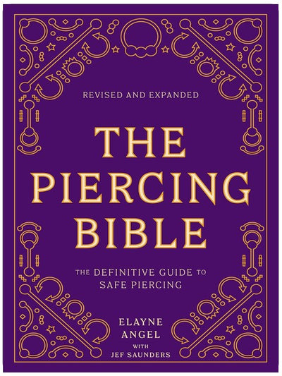 The Piercing Bible, édition révisée et augmentée : Le guide essentiel du piercing sans risque