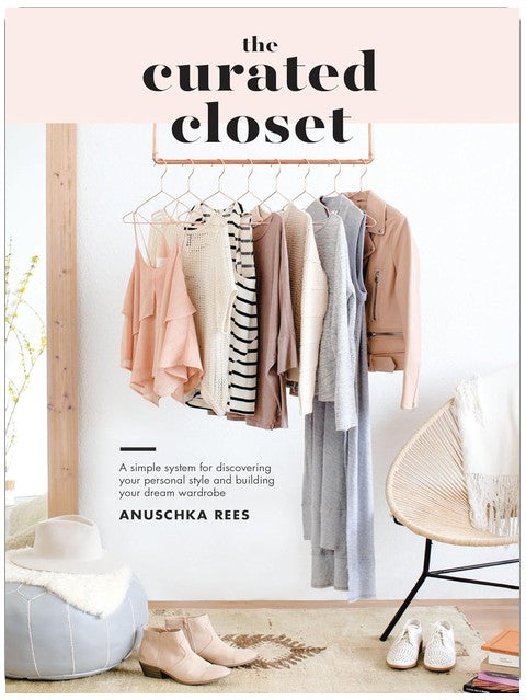 The Curated Closet: Stil finden und Traumkleiderschrank aufbauen