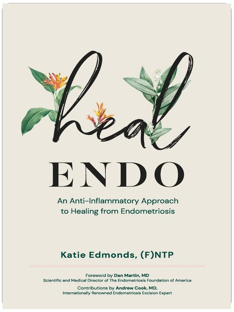 Heal Endo: An Anti-Inflammatory Approach to Healing from Endometriosis