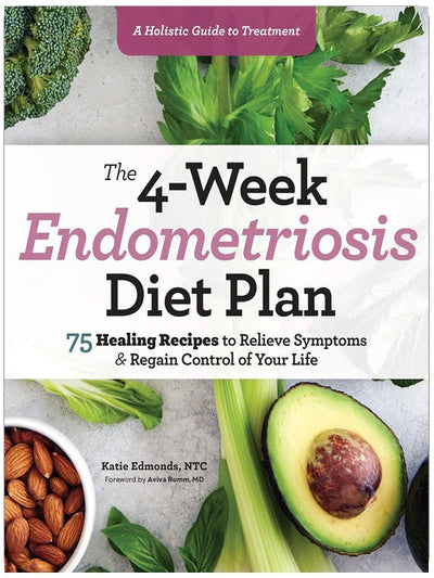 Der 4-Wochen-Ernährungsplan bei Endometriose: 75 heilende Rezepte zur Linderung von Symptomen und zur Wiedererlangung der Kontrolle über Ihr Leben