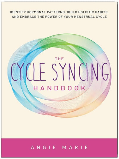 Das Zyklus-Synchronisations-Handbuch: Hormonelle Muster erkennen, ganzheitliche Gewohnheiten aufbauen und die Kraft deines Menstruationszyklus nutzen