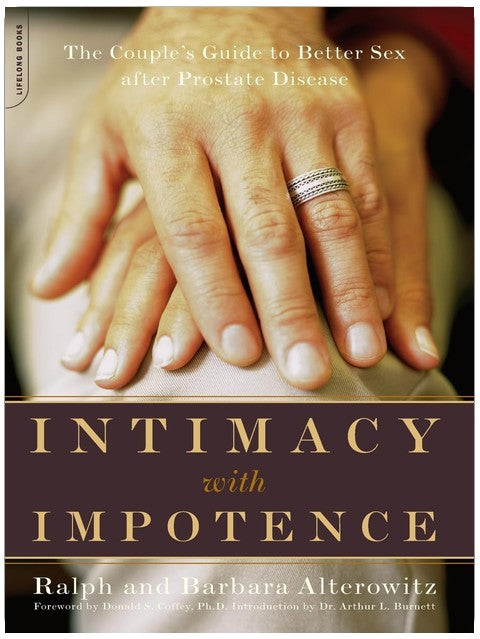 Intimacy With Impotence: The Couple's Guide To Better Sex After Prostate Disease