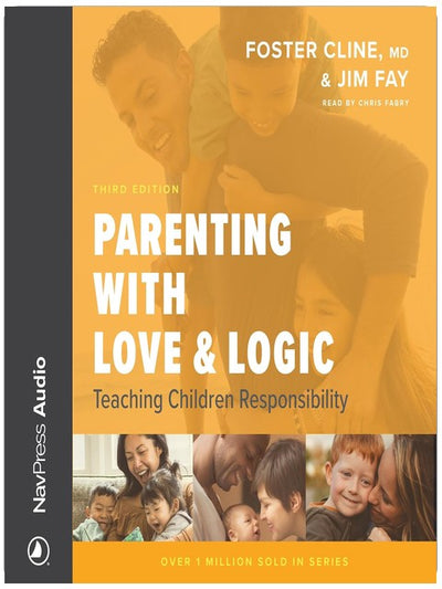 Parenting with Love & Logic: Teaching Children Responsibility