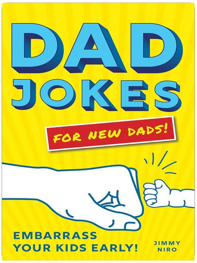 Dad Jokes for New Dads: The Ultimate New Dad Gift to Embarrass Your Kids Early with 500+ Jokes!