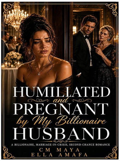 Humiliated and Pregnant by my Billionaire Husband: A Billionaire, Marriage-in-Crisis, Second-Chance Romance (Her Marriage in Crisis Book 124)