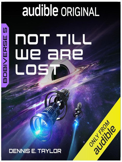 Not Till We Are Lost: Bobiverse, Book 5