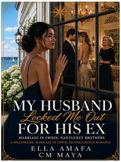 My Husband Locked Me Out for His Ex: A Billionaire, Marriage-in-Crisis, Second-Chance Romance (Billionaire Marriage in Crisis: Newport Book 4)