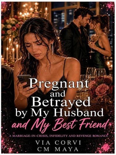Pregnant and Betrayed by My Husband and My Best Friend: A Marriage-in-Crisis, Infidelity and Revenge Romance (Her Marriage in Crisis Book 116)