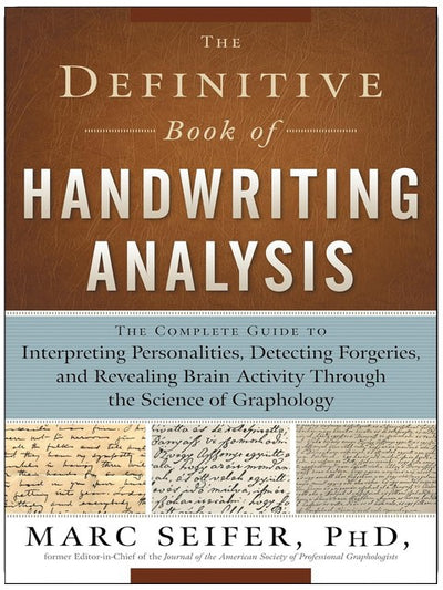 The Definitive Book of Handwriting Analysis: The Complete Guide to Interpreting Personalities, Detecting Forgeries, and Revealing Brain Activity Through the Science of Graphology