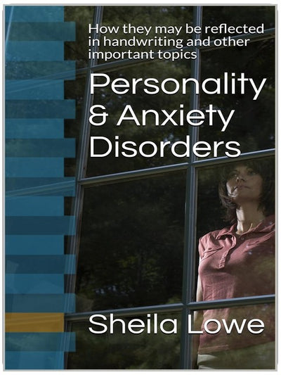 Personality & Anxiety Disorders: How they may be reflected in handwriting, and other important topics (Handwriting Psychology Book 3)