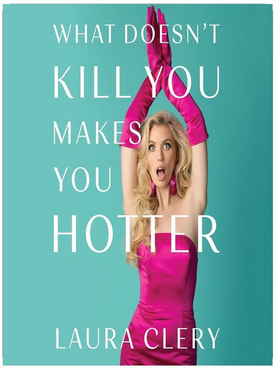 What Doesn't Kill You Makes You Hotter: How I Lost a Husband, Gained a Lawyer, and Found Myself