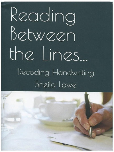 Reading Between The Lines: Decoding Handwriting (Handwriting Psychology Book 1)