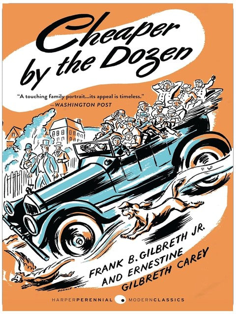 Cheaper by the Dozen: A Timeless, Hilarious Remembering of Family Life with Twelve Kids and an Efficiency Expert Dad (Perennial Classics)
