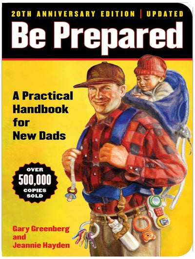 Be Prepared (20th Anniversary Edition): A Practical Handbook for New Dads (A Gift for Dads)