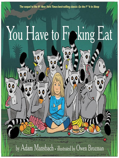 You Have to F**king Eat (Go the F**k to Sleep Book 2)