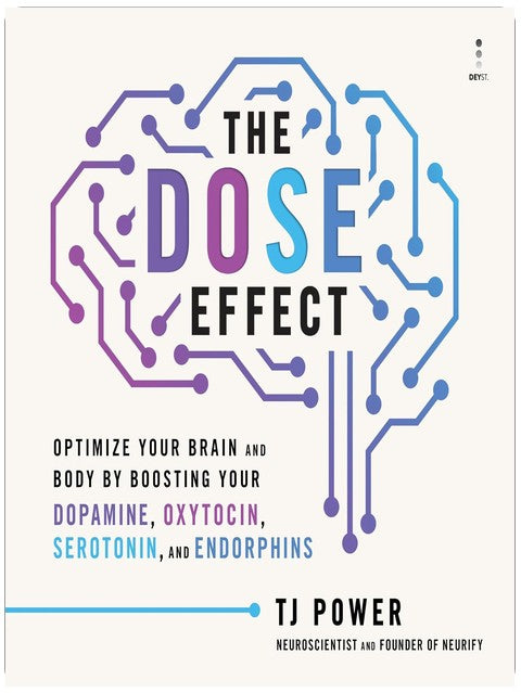 The DOSE Effect: Optimize Your Brain and Body by Boosting Your Dopamine, Oxytocin, Serotonin, and Endorphins