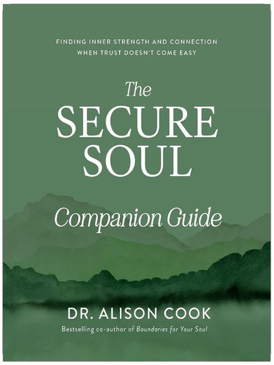 The Secure Soul Companion Guide: Finding Inner Strength and Connection When Trust Doesn't Come Easy