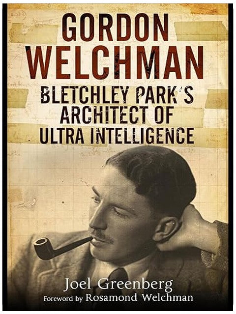 Gordon Welchman: Bletchley Park’s Architect of Ultra Intelligence