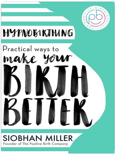 Hypnobirthing: Practical Ways to Make Your Birth Better