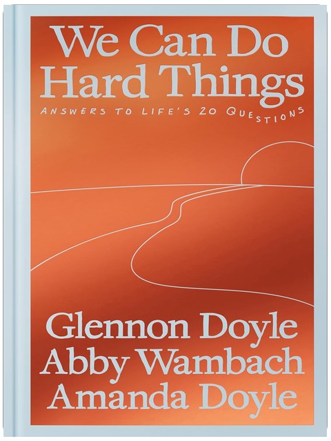 We Can Do Hard Things: Answers to Life's 20 Questions