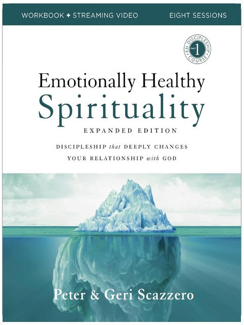Emotionally Healthy Spirituality Expanded Edition Workbook plus Streaming Video: Discipleship that Deeply Changes Your Relationship with God