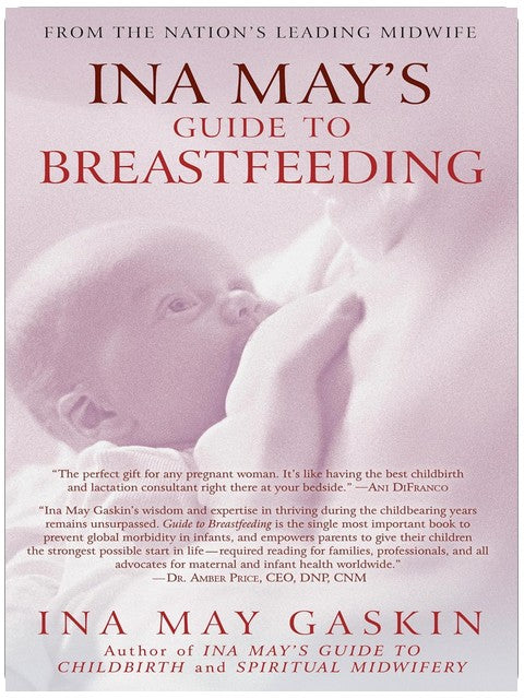 Ina May's Guide to Breastfeeding: From the Nation's Leading Midwife