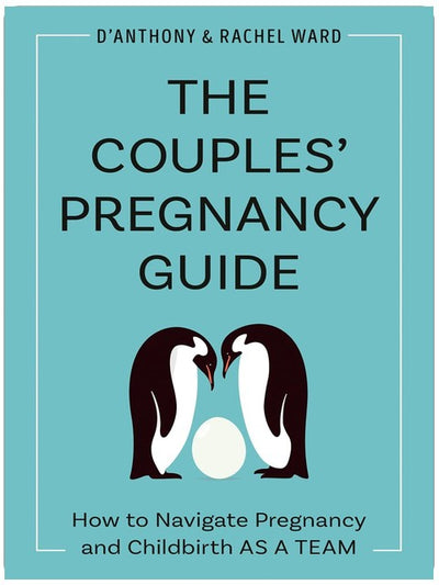 The Couples' Pregnancy Guide: How to Navigate Pregnancy and Childbirth as a Team