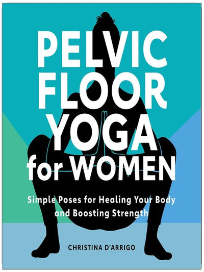 Beckenboden-Yoga für Frauen: Einfache Posen zur Heilung deines Körpers und zur Steigerung deiner Kraft