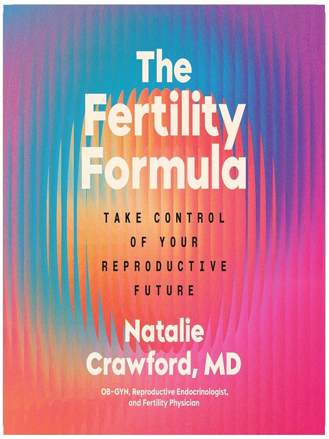The Fertility Formula: Take Control of Your Reproductive Future