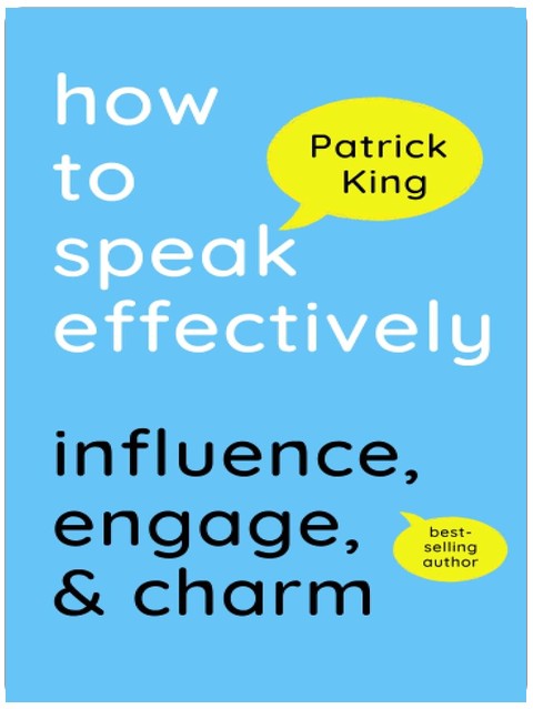 Comment parler efficacement : Influencer, engager et charmer (Comment être plus aimable et charismatique)