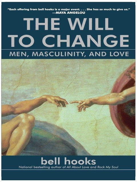 The Will to Change: Men, Masculinity, and Love