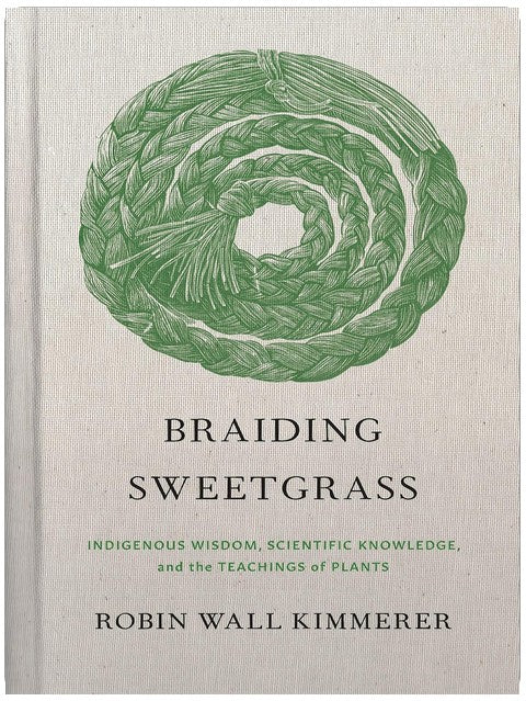 Braiding Sweetgrass: Indigenous Wisdom, Scientific Knowledge and the Teachings of Plants