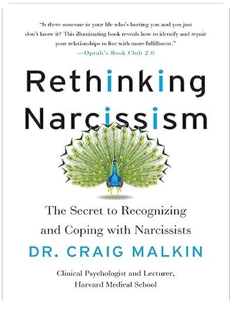 Rethinking Narcissism: The Secret to Recognizing and Coping with Narcissists ― A Psychologist's Surprising Guide to the Narcissism Spectrum