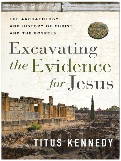 Excavating the Evidence for Jesus: The Archaeology and History of Christ and the Gospels