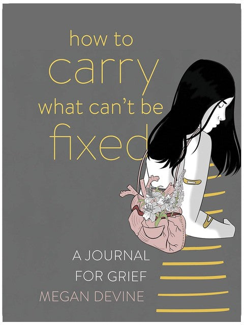 How to Carry What Can't Be Fixed: A Journal for Grief