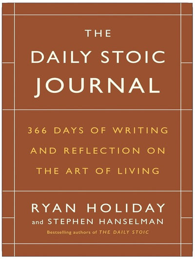 The Daily Stoic Journal: 366 Days of Writing and Reflection on the Art of Living