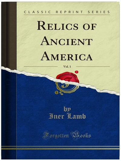 Relics of Ancient America, Vol. 1 (Classic Reprint)