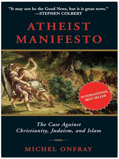 Manifeste athée : plaidoyer contre le christianisme, le judaïsme et l'islam
