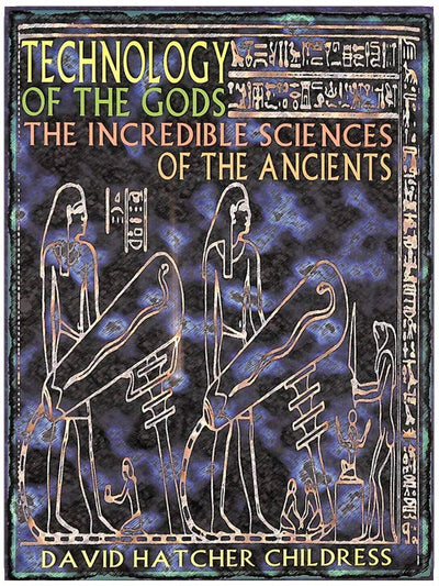 Technology of the Gods: The Incredible Sciences of the Ancients