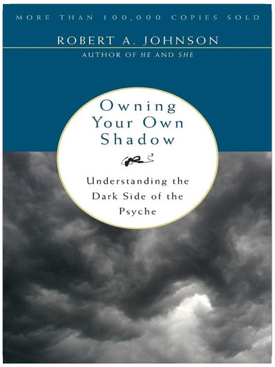 Owning Your Own Shadow: A Jungian Approach to Transformative Self-Acceptance, Exploring the Unlit Part of the Ego and Finding Balance Through Spiritual Self-Discovery