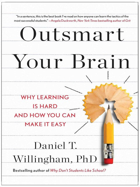Outsmart Your Brain: Why Learning is Hard and How You Can Make It Easy