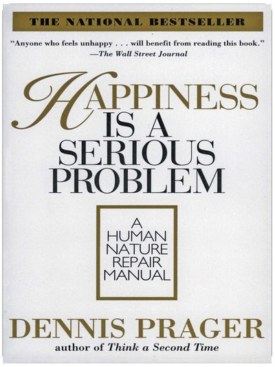 Happiness Is a Serious Problem: A Human Nature Repair Manual