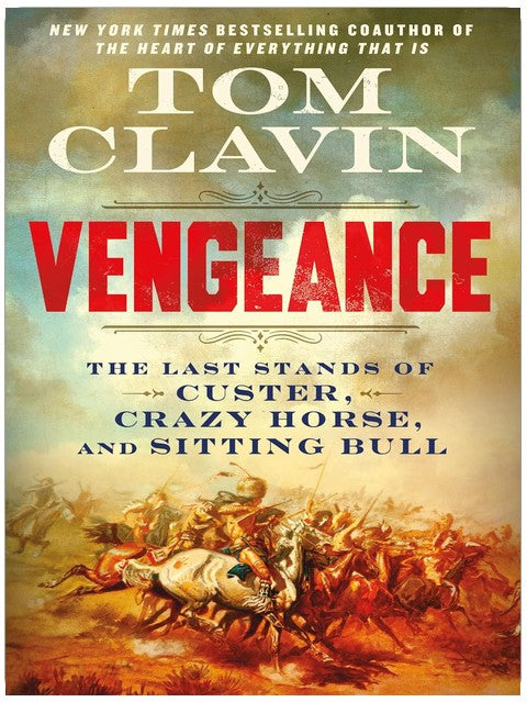 Vengeance: The Last Stands of Custer, Crazy Horse, and Sitting Bull