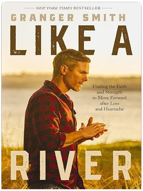 Like a River: Finding the Faith and Strength to Move Forward after Loss and Heartache