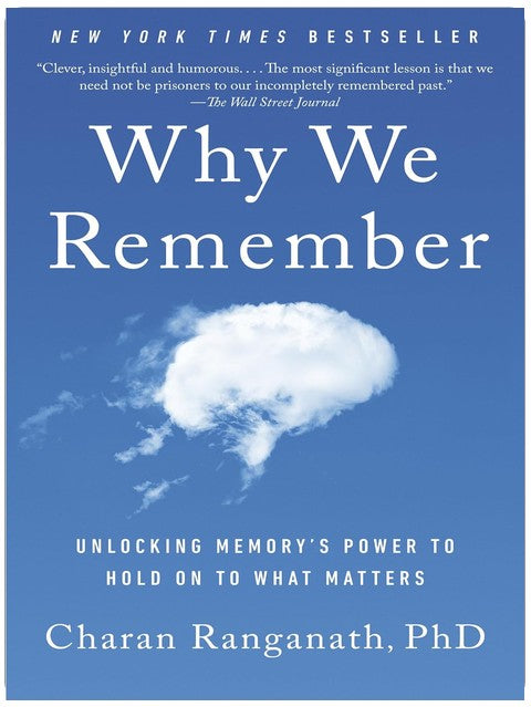 Why We Remember: Unlocking Memory's Power to Hold on to What Matters