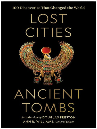 Lost Cities, Ancient Tombs: 100 Discoveries That Changed the World
