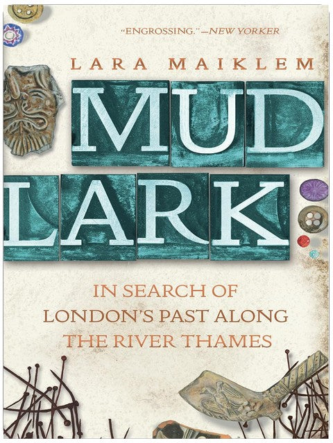 Mudlark: In Search of London's Past Along the River Thames