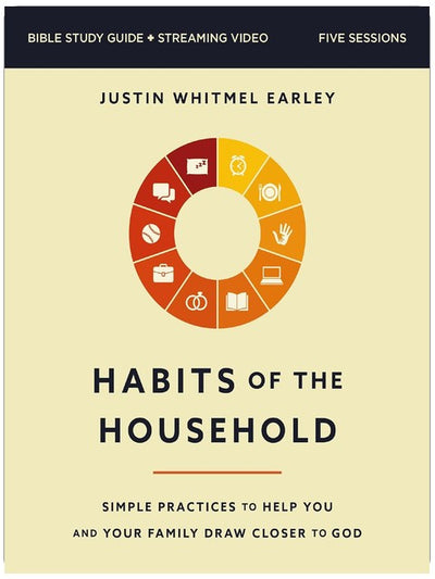 Habits of the Household Bible Study Guide plus Streaming Video: Simple Practices to Help You and Your Family Draw Closer to God